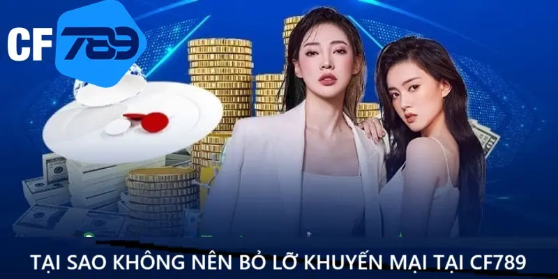 Tận dụng khuyến mại CF789 giúp gia tăng vốn cược